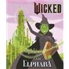 Mary Man-Kong Wicked: I Am Elphaba (Copertina rigida) Wicked