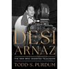 Todd S Purdum Desi Arnaz (Copertina rigida)