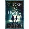 L T Ryan K M Rought Close to Home (Tascabile)