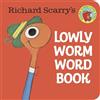 Richard Scarry Richard Scarry's Lowly Worm Word Book (Libro di cartone)