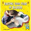 Heather E Schwartz Facing Your Fear of Blood (Tascabile) Facing Your Fears
