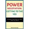 Patrick Kennedy Power Negotiation - Getting to the Yes (Tascabile)