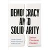 James Davison Hunter Democracy and Solidarity (Tascabile)