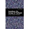 Dhan Gopal Mukerji Sandhya: Or, Songs of Twilight (Tascabile) Mint Editions