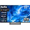TuTu TUG32HQ1C Smart TV 32 Pollici, Google TV LED Televisori con Wi-Fi, Bluetooth 5.0, App Store, Triple Tuner (DVB-T/T2, DVB-C, DVB-S/S2), HDMI, USB, Base Centrale [2025]