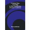 Alpha Edition Criminal Man, According to the Classification of Cesare Lombroso