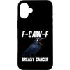 Cancer Survivor Gifts Custodia per iPhone 16 Plus F-Caw-F Cancro al seno Cancro del corvo Sopravvissuto FCAWF Cancro