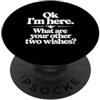 Fraxoweb Ok, sono qui, quali sono i tuoi altri due desideri PopSockets PopGrip Adesivo