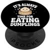Gnocco Cibo Cinese Bao Siopao Buongustai It's Always Time For Eating Dumplings PopSockets PopGrip Adesivo