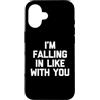 Funny Saying & Funny Designs Custodia per iPhone 16 I'm Falling In Like With You - Divertente detto Sarcastico Novità