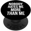 Sarcastic Sayings Studio Design con citazione Nobody Hates Me More Than Me PopSockets PopGrip Adesivo