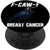 Cancer Survivor Gifts F-Caw-F Cancro al seno Cancro del corvo Sopravvissuto FCAWF Cancro PopSockets PopGrip Adesivo