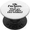 Fraxoweb Ok, sono qui, quali sono i tuoi altri due desideri PopSockets PopGrip Adesivo
