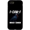 Cancer Survivor Gifts Custodia per iPhone SE (2020) / 7/8 F-Caw-F Cancro al seno Cancro del corvo Sopravvissuto FCAWF Cancro