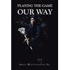 Amos Whittington Playing the Game Our Way (Tascabile)