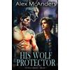 Alex McAnders His Wolf Protector (Tascabile) Shifter Mafia