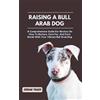 Jordan Thiago Raising a Bull Arab Dog (Tascabile)