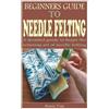 Doris Tim Beginners Guide to Needle Felting (Tascabile)