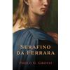 Paolo G. Grossi Serafino da Ferrara (Tascabile)