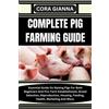 Cora Gianna Complete Pig Farming Guide (Tascabile)