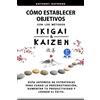 Anthony Raymond Cómo Establecer Objetivos con los Métodos Ikigai y K (Tascabile)