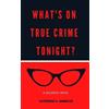 Catherine H Ambrose What's on True Crime Tonight? (Tascabile) Ariadne Foster