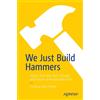Coraline Ada Ehmke We Just Build Hammers (Tascabile)