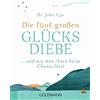 Dr. John Izzo G Die fünf großen Glücksdiebe: ... und wie man ihnen k (Tascabile)