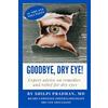 Pradhan Publications LLC Goodbye, Dry Eye!: Expert advice on remedies and relief for dry eyes