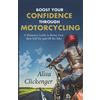 MotoAdventureGal Boost Your Confidence Through Motorcycling: A Woman's Guide to Being Your Best Self On and Off the Bike [Lingua Inglese]