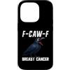 Cancer Survivor Gifts Custodia per iPhone 14 Pro F-Caw-F Cancro al seno Cancro del corvo Sopravvissuto FCAWF Cancro