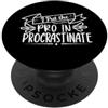 I Put The Pro In Procrastinate. Ho messo il professionista in procrastinare PopSockets PopGrip Adesivo