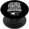 Funny Saying & Funny Designs Va bene (Sono su 500mg di Fukitol & 300mg di Gosukadik) Divertente PopSockets PopGrip Adesivo