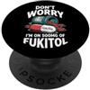 Funny Saying & Funny Designs Don't Worry (I'm On 500mg Of Fukitol) - Divertente detto novità PopSockets PopGrip Adesivo