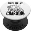 Stazione di ricarica E-car Veicolo elett Sorry I'm Late My Car Was Charging Auto Elettriche A Ventola PopSockets PopGrip Adesivo