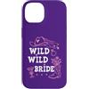 Cowgirl Bachelorette Tumbler Wild Wild B Custodia per iPhone 14 Wild Wild Bride Bachelorette Cowgirl Cute Pink Bridal Cowboy