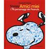 I PEANUTS Snoopy amici miei. I 74 personaggi dei Peanuts