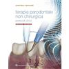 Quintessence Publishing Terapia parodontale non chirurgica. Indicazioni, limiti e protocolli clinici con l'uso aggiuntivo del laser a diodo