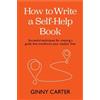 Ginny Carter How to Write a Self-Help Book (Copertina rigida)