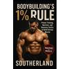 Southerland Bodybuilding's 1% Rule (Tascabile)