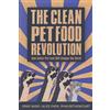 Ernie Ward Alice Oven Ryan Bethencour The Clean Pet Food Revolutio (Tascabile)