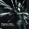 PIGEON JOHN DRAGON SLAYER (CD)