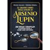 Gremese Editore Il grande libro degli enigmi di Arsenio Lupin. 200 enigmi e rompicapi da risolvere insieme al celebre ladro gentiluomo!