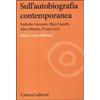 Carocci Sull'autobiografia contemporanea. Nathalie Sarraute, Elias Canetti, Alice Munro, Primo Levi