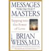 Brian L Weiss Messages from the Masters (Tascabile)