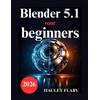 Hauley Flary Blender 5.1 voor beginners (Tascabile)