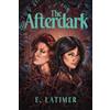 E. Latimer The Afterdark (Copertina rigida)