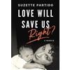 Suzette Partido Love Will Save Us, Right? (Tascabile)