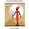 Dominique Mallet The Cult of Neith at Sais (Tascabile)
