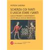 Vita E Pensiero Scherza coi fanti e lascia stare i santi. Giochi proibiti e divertimenti leciti nella Sicilia medievale